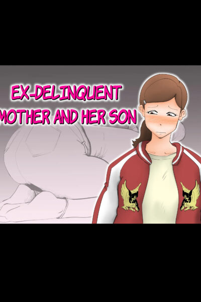 Ex-delinquent Mother And Her Son page 1