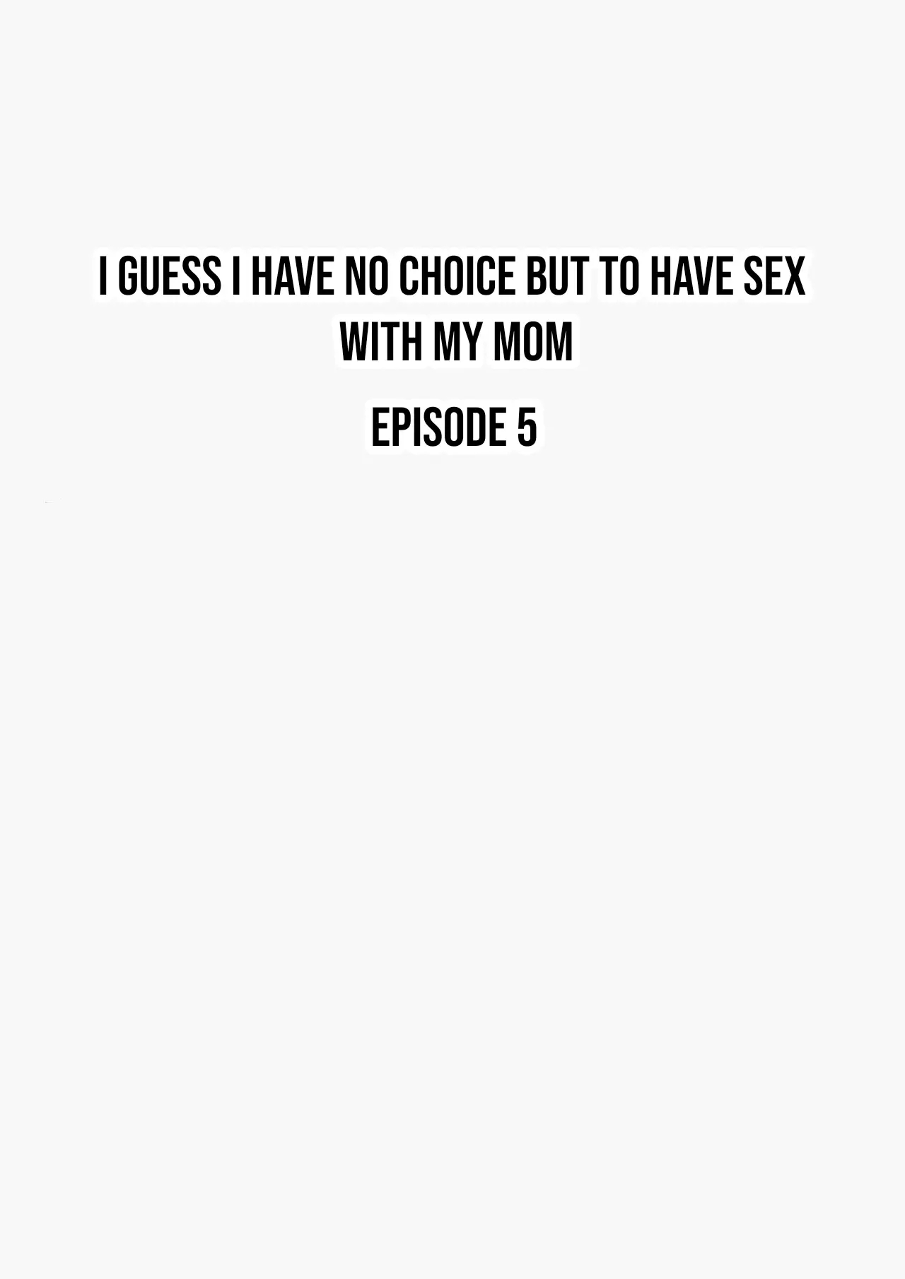 I Guess I Have No Choice But To Have Sex With My Mom. page 191
