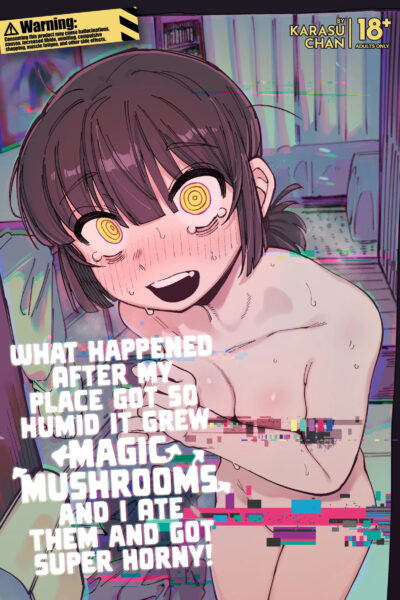 What Happened After My Place Got So Humid It Grew Magic Mushrooms And I Ate Them And Got Super Horny! page 1
