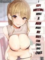 Boku Wa Tsuma Ga Netorare Nando Mo Ikasareru Sugata O Mitsuzuketa- I Kept Watching While A Man Made My Wife Cum Over And Over page 1