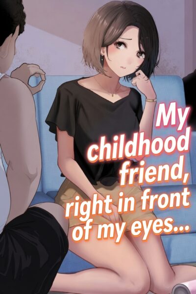 My Childhood Friend, Right In Front Of My Eyes... page 1