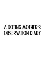 A Doting Mother’s Observation Diary page 3
